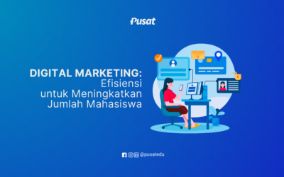 DIGITAL MARKETING: Efisiensi untuk Meningkatkan Jumlah Mahasiswa