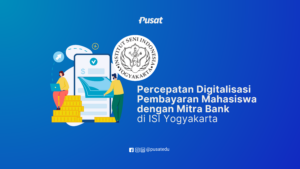 Percepatan Digitalisasi Pembayaran Mahasiswa dengan Mitra Bank di ISI Yogyakarta