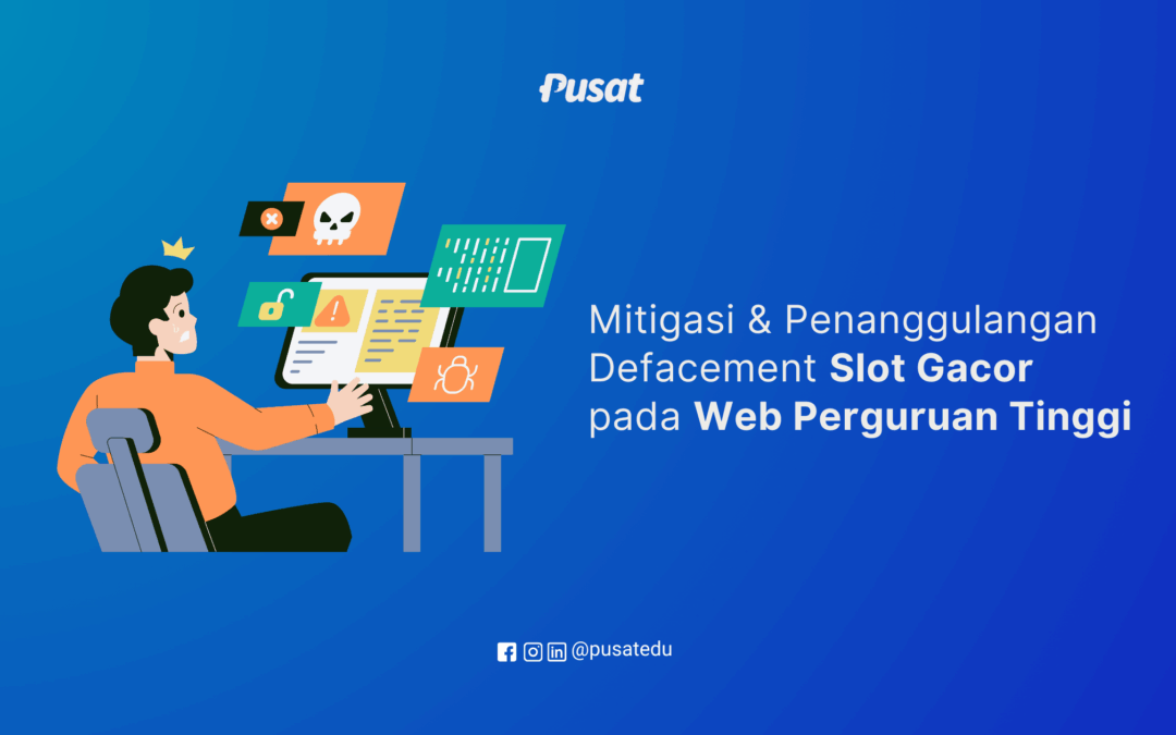 Mitigasi dan Penanggulangan Defacement Slot Gacor pada Website Perguruan Tinggi