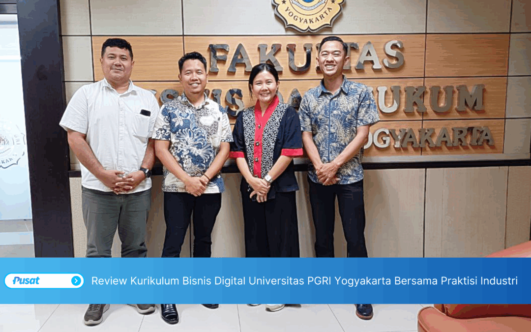 Menyatukan Visi Akademik dan Industri: Universitas PGRI Yogyakarta Tinjau Kurikulum Prodi Bisnis Digital Bersama Praktisi