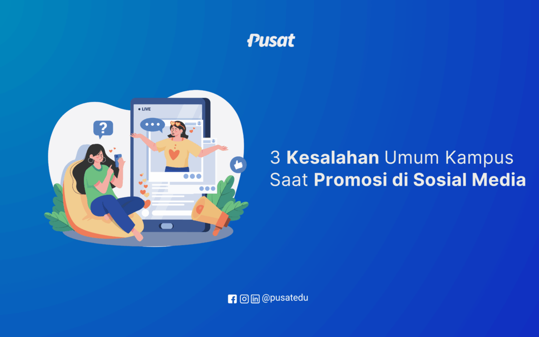 3 Kesalahan Umum Kampus Saat Promosi di Sosial Media
