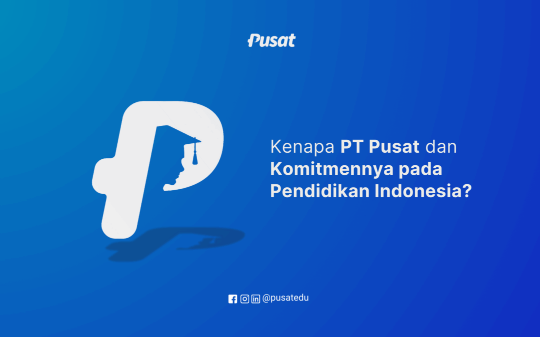 Kenapa PT Pusat dan Bagaimana Komitmennya pada Pendidikan Indonesia?