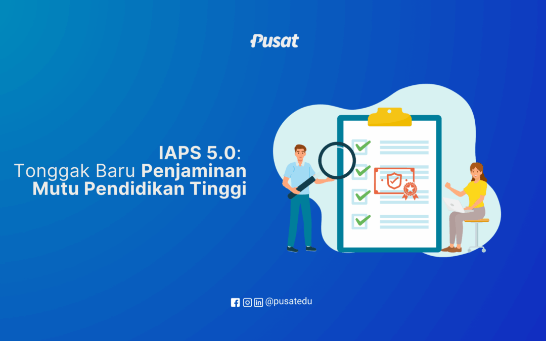 IAPS 5.0: Tonggak Baru Penjaminan Mutu Pendidikan Tinggi