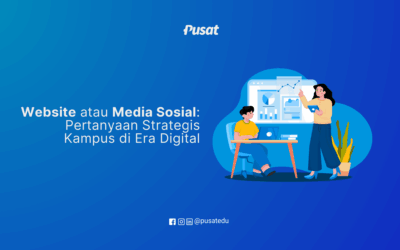 Website atau Media Sosial: Pertanyaan Strategis Kampus di Era Digital